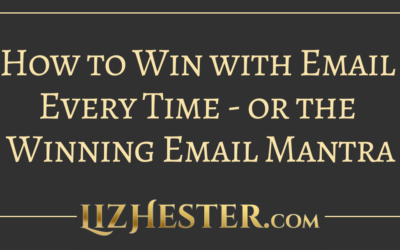 How to Win with Email Every Time – or the Winning Email Mantra